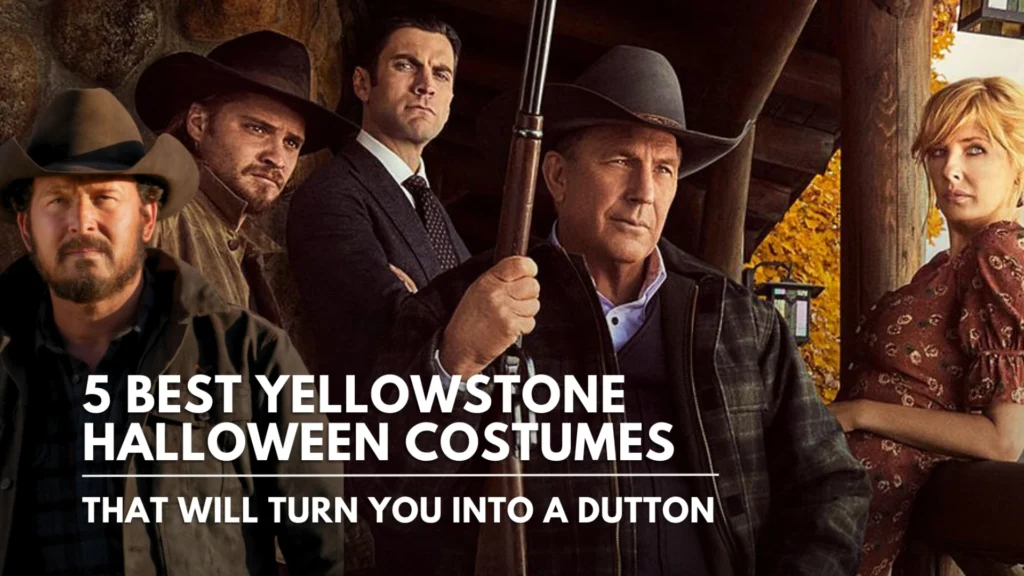 Top 5 Best Yellowstone Halloween Costumes That Will Turn You Into a Dutton